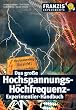 Das große Hochspannungs- und Hochfrequenz-Experimentier-Handbuch