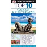 Top 10 Cancun and Yucatan (Eyewitness Top 10 Travel Guides)