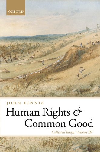 Human Rights and Common Good: Collected Essays Volume III: 3 (Collected Essays of John Finnis)