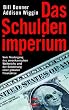 Das Schuldenimperium: Vom Niedergang des amerikanischen Weltreichs und der Entstehung einer globalen Finanzkrise