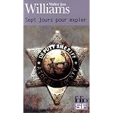 Sept jours pour expierpar Walter Jon Williams