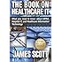 The Book on Healthcare IT: What you need to know about HIPAA, Hospital IT, and Healthcare Information Technology