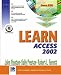 Learn Access 2002 (Learn Office XP Series)