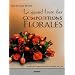 Le grand livre des Compositions Florales