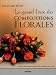 Le grand livre des Compositions Florales