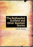 The Redheaded Outfield and Other Baseball Stories (Large Print Edition)