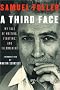 A Third Face: My Tale of Writing, Fighting, and Filmmaking A Third Face: My Tale of Writing, Fighting, and Filmmaking