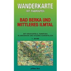 Th�ringen zu Fu� erleben: Bad Berka und Mittleres Ilmtal 1 : 30 000 Wanderkarte: Mit Kranichfeld Tannroda, Blankenhain und Stausee Hohenfelden. Mit Radrouten