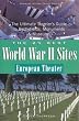 The 25 Best World War II Sites, European Theater: The Ultimate Traveler's Guide to Battlefields, Monuments & Museums (25 Essential World War II Sites: ... Ultimate Traveler's Guide to Battlefield.)