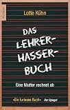 Das Lehrerhasser-Buch: Eine Mutter rechnet ab