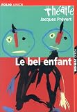 Le Bel Enfant (carnet de mise en sc�ne inclus)