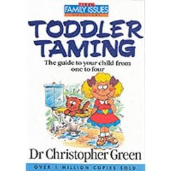 Toddler Taming: The Guide to Your Child from One to Four (Family Issues)