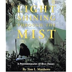 A Light Shining Through the Mist: Photobiography of Dian Fossey