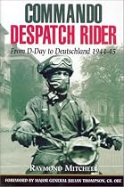 Commando Despatch Rider: From D-Day to Deutschland 1944-45
