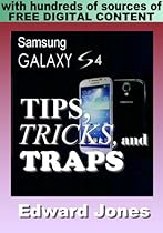 Samsung Galaxy S4 Tips, Tricks, and Traps: A How-To Tutorial for the Samsung Galaxy S4