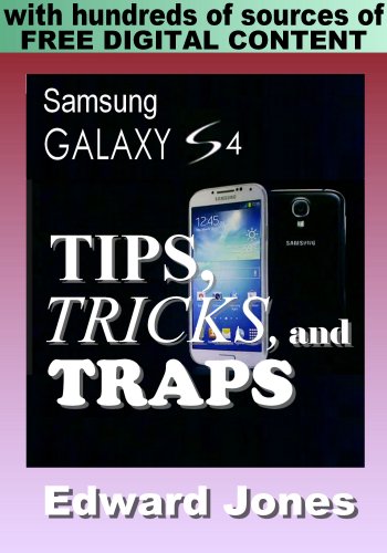 Samsung Galaxy S4 Tips, Tricks, and Traps: A How-To Tutorial for the Samsung Galaxy S4