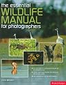 The Essential Wildlife Photography Manual
