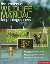 The Essential Wildlife Photography Manual
