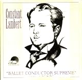 Constant Lambert: Ballet Conductor Supreme an album by 1905