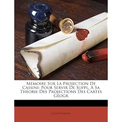 M Moire Sur La Projection de Cassini: Pour Servir de Suppl. a Sa Th Orie Des Projections Des Cartes G Ogr
