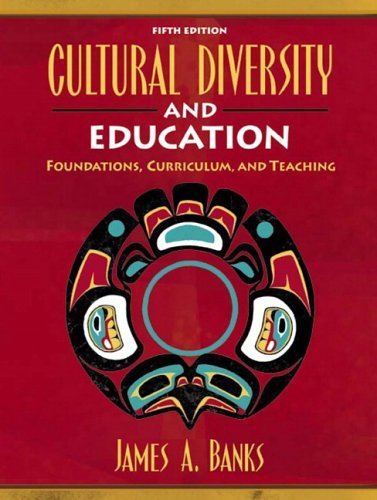 Cultural Diversity and Education: Foundations, Curriculum, and Teaching (5th Edition) by James A. Banks (2005-07-18)