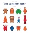 Wer versteckt sich?: Ein Bilderbuch zum genauen Hinsehen