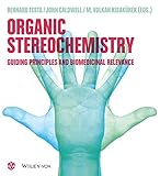 Organic stereochemistry : guiding principles and biomedicinal relevance