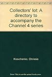 Collectors' lot : a directory to accompany the Channel 4 series