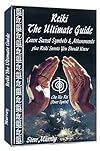 Reiki The Ultimate Guide Learn Sacred Symbols & Attunements plus Reiki Secrets You Should Know