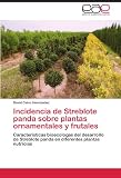Incidencia de Streblote panda sobre plantas ornamentales y frutales: Caracteristicas bioecologas del desarrollo de Streblote panda en diferentes plantas nutricias (Spanish Edition)