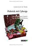 Produkt-Bild: Picknick mit Cyborgs: Ein interdisziplin&auml;res Gespr&auml;ch &uuml;ber die allt&auml;gliche Vernetzung