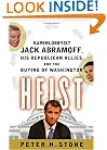 Heist: Superlobbyist Jack Abramoff, His Republican Allies, and the Buying of Washington