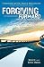 Forgiving Forward: Unleashing the Forgiveness Revolution at Amazon: 5155jPodlsL._SL75_