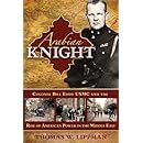 Arabian Knight: Colonel Bill Eddy USMC and the Rise of American Power in the Middle East
