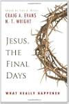 Jesus, the Final Days: What Really Ha...
