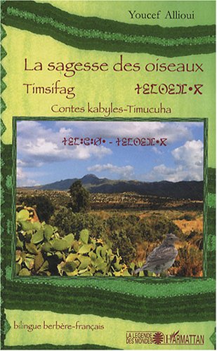 La sagesse des oiseaux Timsifag : Contes kabyles-Timucuha, �dition bilingue fran�ais-berb�re