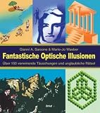Fantastische Optische Illusionen: &Uuml;ber 150 verwirrende T&auml;uschungen und unglaubliche R&auml;tsel - Gianni Sarcone, Mary-Jo Waeber