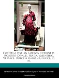 Essential Italian Fashion Designers: Roberto Cavalli, Prada, Valentino, Versace, Dolce & Gabbana, Gucci, et. al.