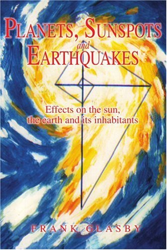Planets, Sunspots and Earthquakes: Effects on the Sun, the Earth and Its Inhabitants