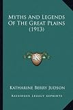 Myths And Legends Of The Great Plains (1913)