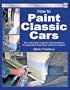 How to Paint Classic Cars (Enthusiast's Restoration Manual)