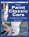 How to Paint Classic Cars (Enthusiast's Restoration Manual) (Enthusiast's Restoration Manual Series)
