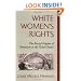 White Women's Rights: The Racial Origins of Feminism in the United States