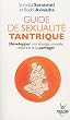 Guide de sexualit� tantrique : D�velopper son �nergie sexuelle cr�trice et la partager