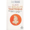 Guide de sexualit� tantrique : D�velopper son �nergie sexuelle cr�trice et la partager