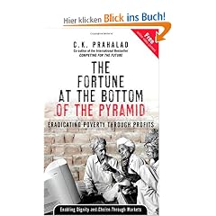 The Fortune at the Bottom of the Pyramid: Eradicating Poverty Through Profits