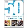 50 Fantastic Things to Do with a Water Tray