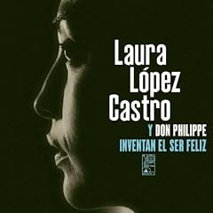 Laura L�pez Castro Y Don Philippe Invental El Ser Feliz