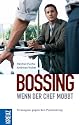 Bossing - wenn der Chef mobbt: Strategien gegen den Psychokrieg