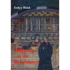 Shopping in the Renaissance: Consumer Cultures in Italy, 1400-1600